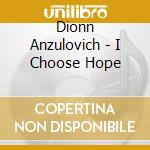 Dionn Anzulovich - I Choose Hope cd