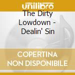 The Dirty Lowdown - Dealin' Sin cd