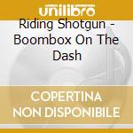 Riding Shotgun - Boombox On The Dash cd