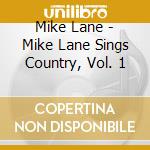 Mike Lane - Mike Lane Sings Country, Vol. 1 cd