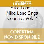 Mike Lane - Mike Lane Sings Country, Vol. 2 cd