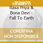 Rasa Priya & Bona Devi - Fall To Earth cd