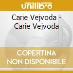 Carie Vejvoda - Carie Vejvoda cd