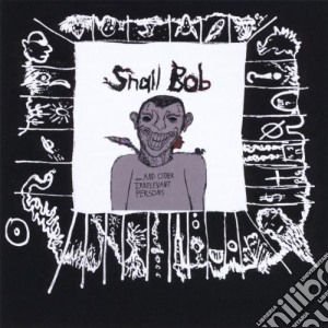 Snail Bob - And Other Irrelevant Persons cd musicale di Snail Bob