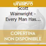Scott Wainwright - Every Man Has His Critics cd
