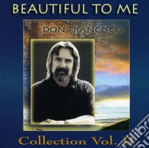 Francisco Don - Beautiful To Me: Don Francisco cd musicale di Francisco Don