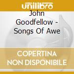 John Goodfellow - Songs Of Awe cd