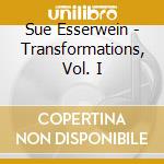 Sue Esserwein - Transformations, Vol. I cd