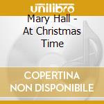 Mary Hall - At Christmas Time cd musicale di Mary Hall