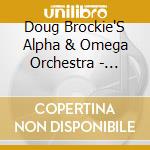 Doug Brockie'S Alpha & Omega Orchestra - Alpha Omega Orchestra cd