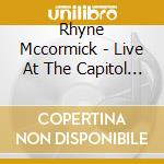 Rhyne Mccormick - Live At The Capitol Theatre cd musicale di Rhyne Mccormick