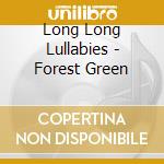 Long Long Lullabies - Forest Green cd