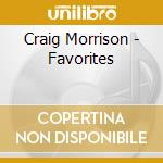 Craig Morrison - Favorites cd musicale di Craig Morrison