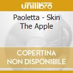Paoletta - Skin The Apple cd