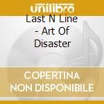 Last N Line - Art Of Disaster cd