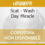 Scat - Wash Day Miracle cd