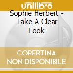 Sophie Herbert - Take A Clear Look cd