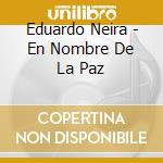 Eduardo Neira - En Nombre De La Paz cd