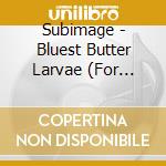 Subimage - Bluest Butter Larvae (For String Quartet)