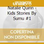 Natalie Quinn - Kids Stories By Sumu #1 cd