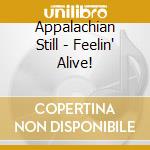 Appalachian Still - Feelin' Alive! cd