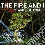 Fire And I (The) - Stampede Finale cd