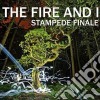 Fire And I (The) - Stampede Finale cd