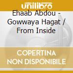 Ehaab Abdou - Gowwaya Hagat / From Inside cd
