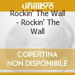 Rockin' The Wall - Rockin' The Wall cd