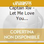 Captain Rw - Let Me Love You Tonight-Single cd