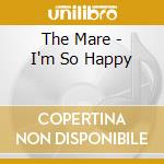 The Mare - I'm So Happy cd