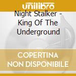 Night Stalker - King Of The Underground cd