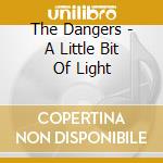 The Dangers - A Little Bit Of Light cd