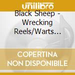 Black Sheep - Wrecking Reels/Warts 'N' All-Double Album cd musicale di Black Sheep