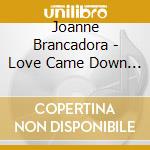 Joanne Brancadora - Love Came Down At Christmas cd musicale di Joanne Brancadora