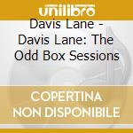 Davis Lane - Davis Lane: The Odd Box Sessions cd musicale di Davis Lane