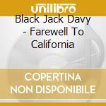 Black Jack Davy - Farewell To California cd