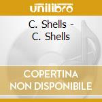 C. Shells - C. Shells cd