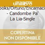 Brooks/Ortuno/Encarnacion - Candombe Pa' La Lia-Single cd