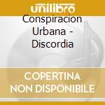 Conspiracion Urbana - Discordia cd
