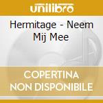 Hermitage - Neem Mij Mee cd musicale di Hermitage