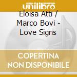 Eloisa Atti / Marco Bovi - Love Signs