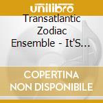 Transatlantic Zodiac Ensemble - It'S A Mean Season For Silver Linings cd musicale di Transatlantic Zodiac Ensemble