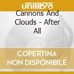 Cannons And Clouds - After All cd