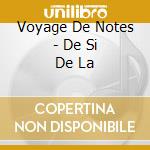 Voyage De Notes - De Si De La cd