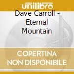 Dave Carroll - Eternal Mountain cd