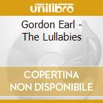 Gordon Earl - The Lullabies cd musicale di Gordon Earl