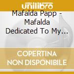 Mafalda Papp - Mafalda Dedicated To My Beloved Husband Lou cd