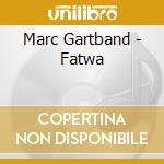 Marc Gartband - Fatwa cd