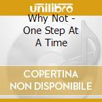 Why Not - One Step At A Time cd